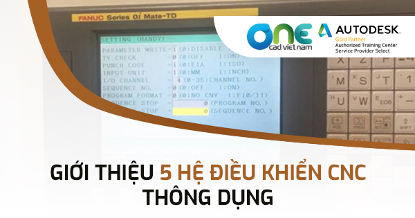 Giới thiệu 5 hệ điều khiển CNC phổ biến