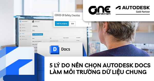 5 lý do nên chọn Autodesk Docs làm môi trường dữ liệu chung