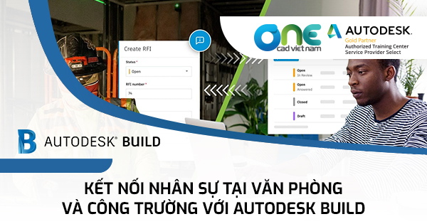 Kết nối nhân sự tại văn phòng và công trường với Autodesk Build