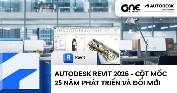 Autodesk Revit 2026 - Cột mốc 25 năm phát triển và đổi mới