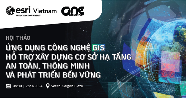 Hội thảo: Ứng dụng công nghệ GIS - Hỗ trợ xây dựng cơ sở hạ tầng an toàn, thông minh và phát triển bền vững