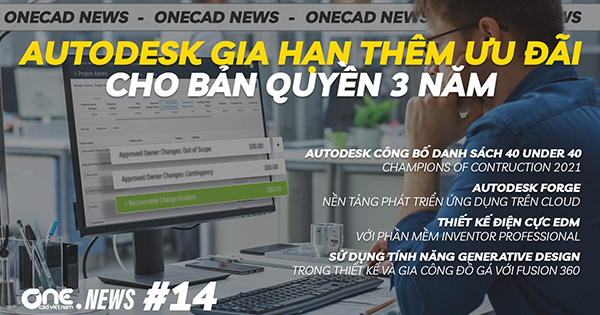Autodesk gia hạn thêm ưu đãi cho bản quyền 3 năm - Tiết kiệm 75000USD nhờ Autodesk Build - OneCAD News 14