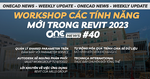 Workshop các tính năng mới trong Revit 2023 - Ngừng phân phối Vault Workgroup - OneCAD News 40