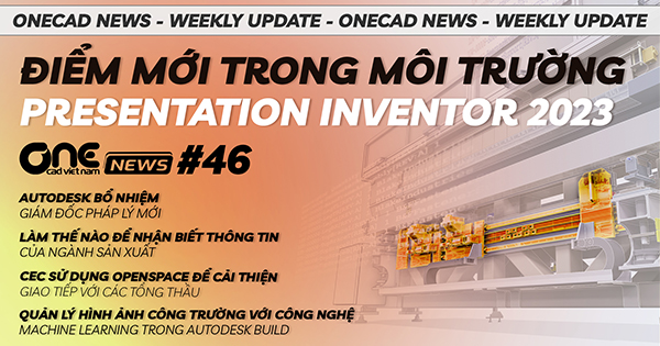 Điểm mới trong môi trường Presentation Inventor 2023 - Cách quản lý hình ảnh công trường - OneCAD News #46