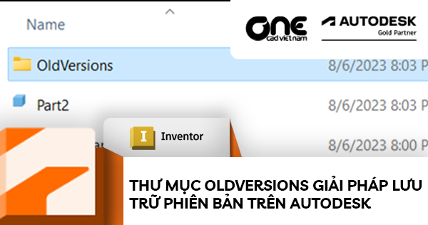 Thư mục OldVersions Giải pháp lưu trữ phiên bản trên Autodesk Inventor