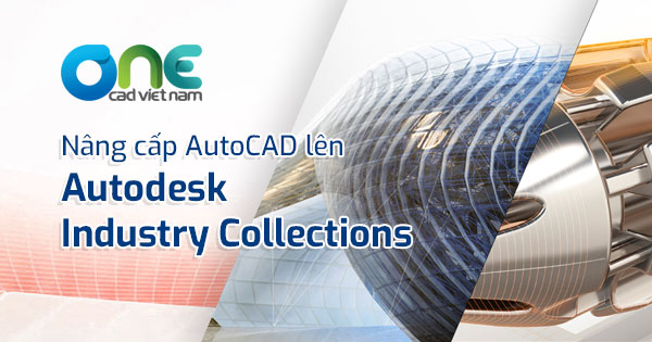 Nâng cấp từ AutoCAD lên Industry Collection