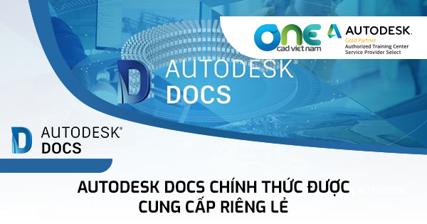 Autodesk Docs chính thức được cung cấp riêng lẻ