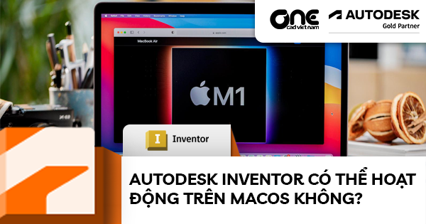 Autodesk Inventor có thể hoạt động trên MacOS không?
