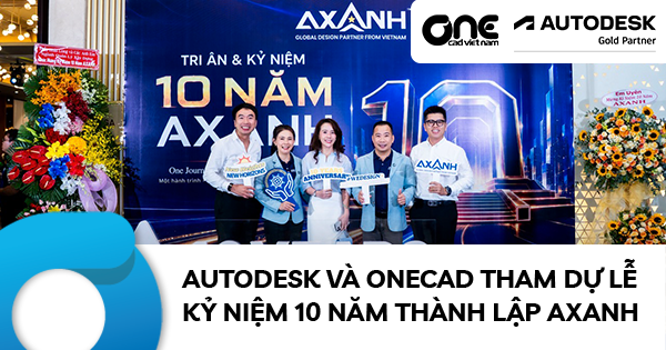 Autodesk và OneCAD tham dự lễ kỷ niệm 10 năm thành lập AXANH