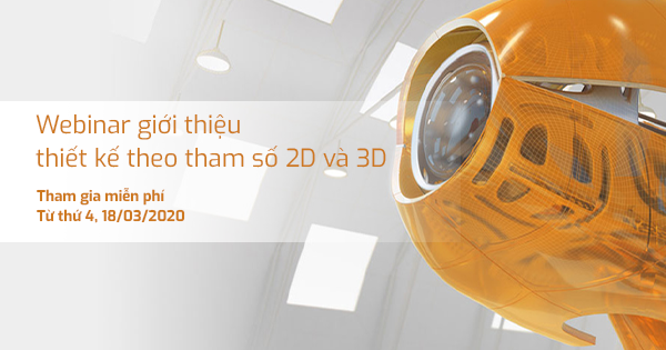 Webinar sử dụng thiết kế theo tham số 2D và 3D