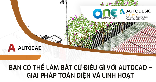 Bạn có thể làm bất cứ điều gì với AutoCAD – giải pháp toàn diện và linh hoạt