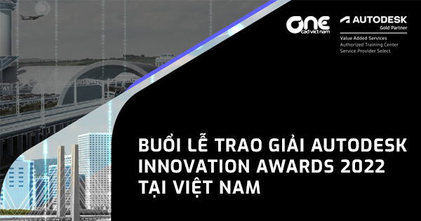 Buổi lễ trao giải Autodesk Innovation Awards 2022 tại Việt Nam