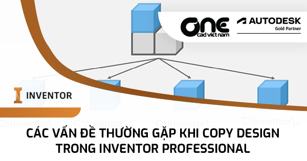 Các vấn đề thường gặp khi Copy Design trong Inventor Professional