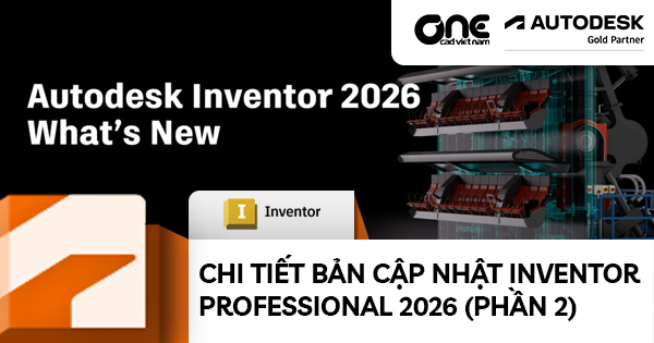 Chi Tiết Bản Cập Nhật Inventor Professional 2026 (Phần 2)