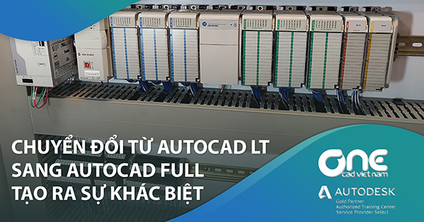 Chuyển đổi từ AutoCAD LT sang AutoCAD tạo ra sự khác biệt