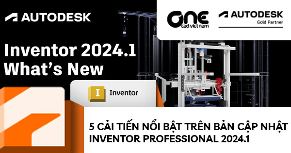 5 Cải Tiến Nổi Bật Trên Bản Cập Nhật Inventor Professional 2024.1