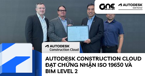 Autodesk Construction Cloud đạt chứng nhận ISO 19650 và BIM Level 2