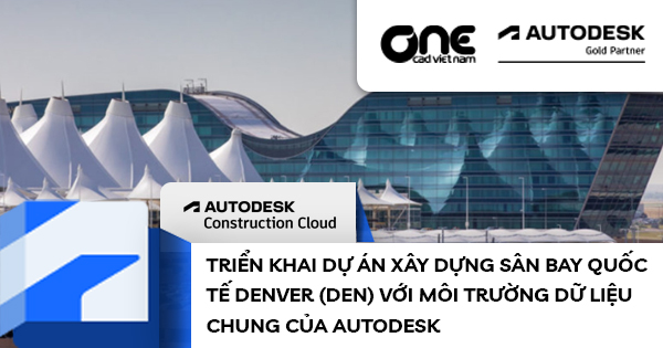 Triển khai dự án xây dựng sân bay quốc tế Denver (DEN) với môi trường dữ liệu chung của Autodesk