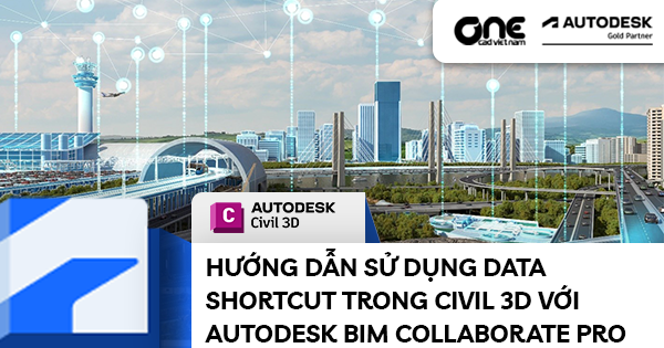 Hướng dẫn Sử dụng Data Shortcut trong Civil 3D với Autodesk BIM Collaborate Pro