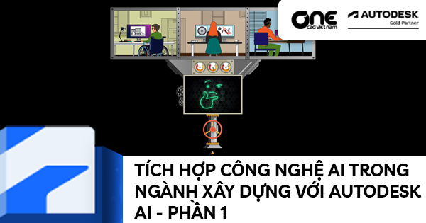 Tích hợp công nghệ AI trong ngành xây dựng với Autodesk AI - Phần 1