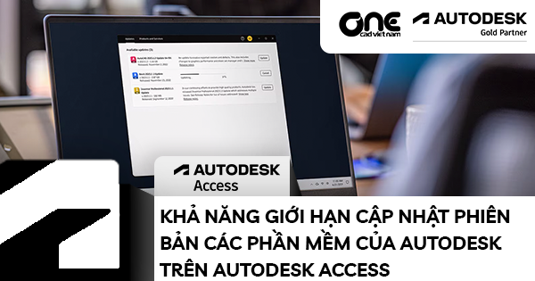 Giới thiệu khả năng giới hạn cập nhật phiên bản các phần mềm của Autodesk trên Autodesk Access