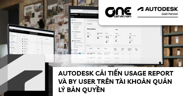 Autodesk cải tiến Usage Report và By User trên tài khoản quản lý bản quyền