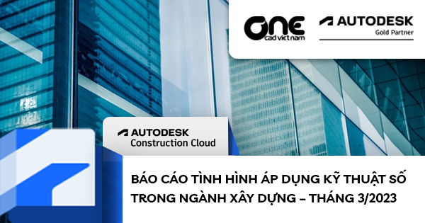 Báo cáo tình hình áp dụng kỹ thuật số trong ngành xây dựng – Tháng 3/2023
