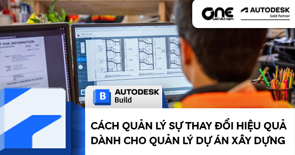 Cách quản lý sự thay đổi hiệu quả dành cho quản lý dự án xây dựng