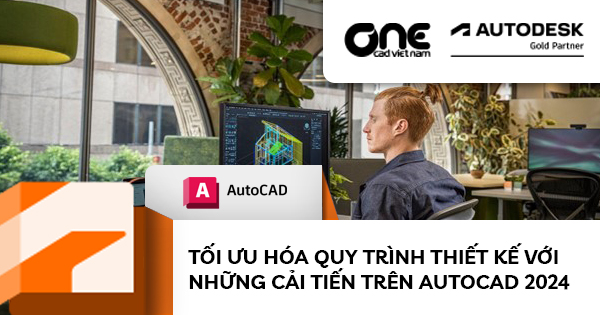 Tối ưu hóa quy trình thiết kế với những cải tiến trên AutoCAD 2024