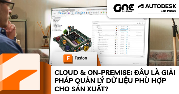 Cloud & On-Premise: Đâu là giải pháp quản lý dữ liệu phù hợp cho sản xuất?