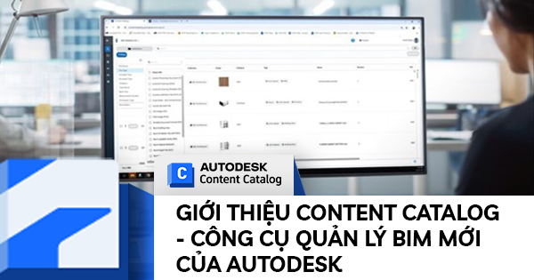 Giới thiệu Content Catalog - Công cụ Quản lý BIM Mới của Autodesk