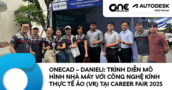 ONECAD – DANIELI: TRÌNH DIỄN MÔ HÌNH NHÀ MÁY VỚI CÔNG NGHỆ KÍNH THỰC TẾ ẢO (VR) TẠI CAREER FAIR 2025