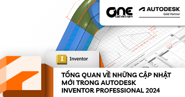 Tổng quan về những cập nhật mới trong Autodesk Inventor Professional 2024