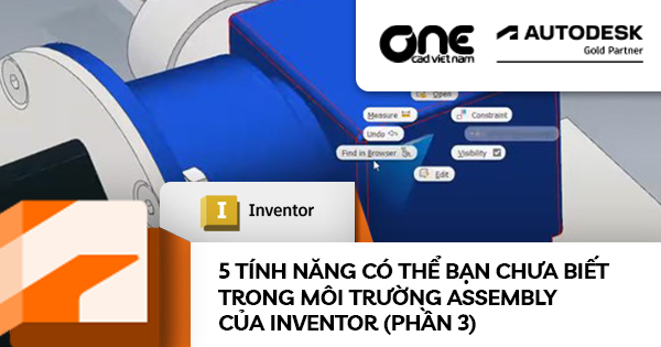 5 tính năng có thể bạn chưa biết trong môi trường Assembly của Inventor (phần 3)
