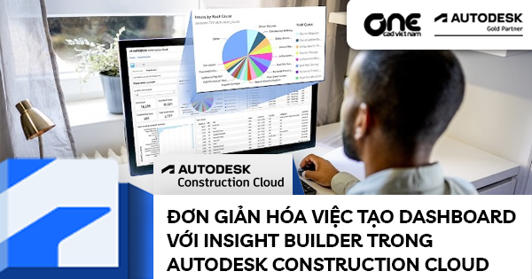 Đơn Giản Hóa Việc Tạo Dashboard Với Insight Builder Trong Autodesk Construction Cloud