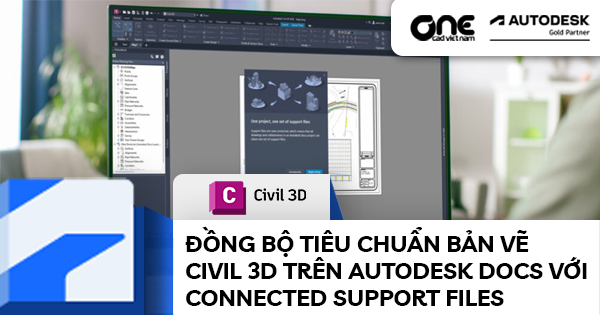 Đồng Bộ Tiêu Chuẩn Bản Vẽ Civil 3D Trên Autodesk Docs Với Connected Support Files
