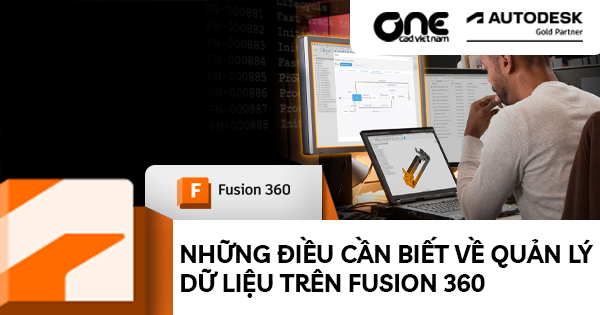 Những Điều Cần Biết về Quản Lý Dữ Liệu Trên Fusion 360
