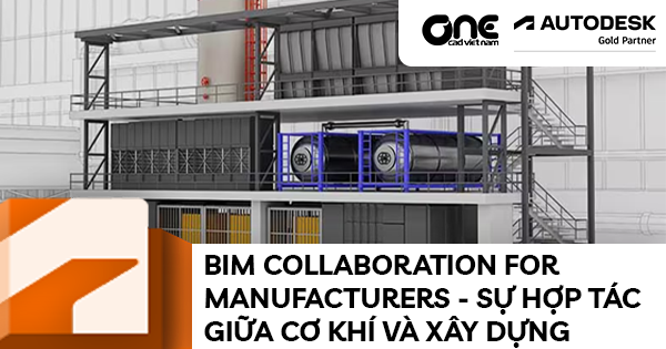 BIM Collaboration for Manufacturers - Sự Hợp Tác Giữa Cơ Khí và Xây Dựng