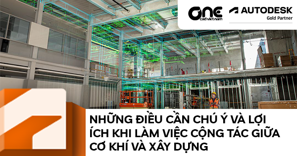 Những điều cần chú ý và lợi ích khi làm việc cộng tác giữa cơ khí và xây dựng