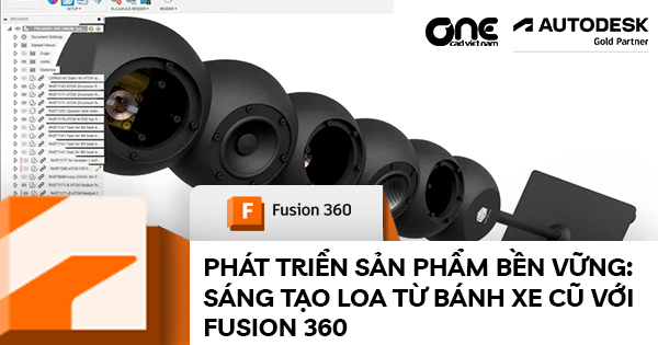 Phát triển sản phẩm bền vững: Sáng tạo loa từ bánh xe cũ với Fusion 360