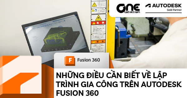 Những Điều Cần Biết Về Lập Trình Gia Công Trên Autodesk Fusion 360
