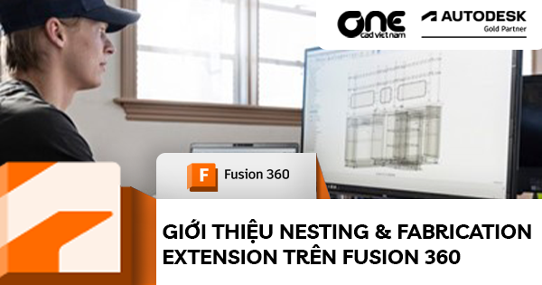 Giới thiệu Nesting & Fabrication Extension trên Fusion 360