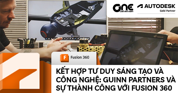 Kết Hợp Tư Duy Sáng Tạo và Công Nghệ: Guinn Partners và Sự Thành Công với Fusion 360