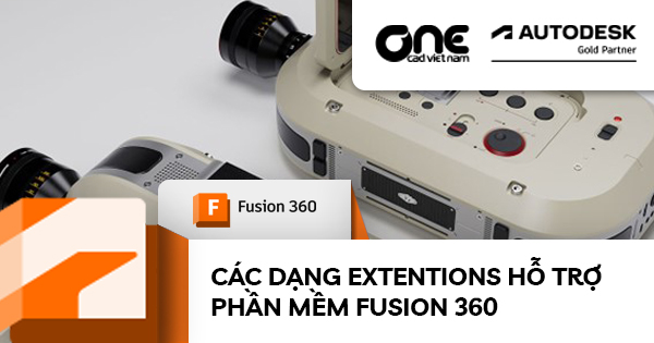 Các dạng Extentions hỗ trợ phần mềm Fusion 360