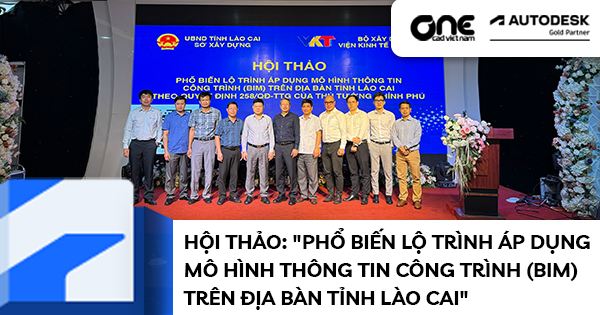 Hội thảo: "Phổ biến lộ trình áp dụng mô hình thông tin công trình (BIM) trên địa bàn tỉnh Lào Cai"