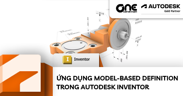 Ứng Dụng Model-Based Definition Trong Autodesk Inventor