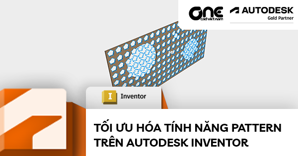 Tối Ưu Hóa Tính Năng Pattern Trên Autodesk Inventor