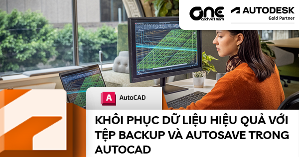Khôi Phục Dữ Liệu Hiệu Quả Với Tệp Backup Và Autosave Trong AutoCAD