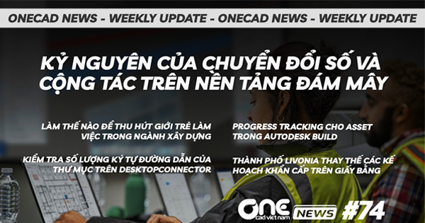 Kỷ nguyên của chuyển đổi số và cộng tác trên nền tảng đám mây - OneCAD News #74