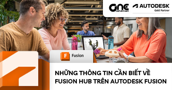 Những Thông Tin Cần Biết Về Fusion Hub Trên Autodesk Fusion